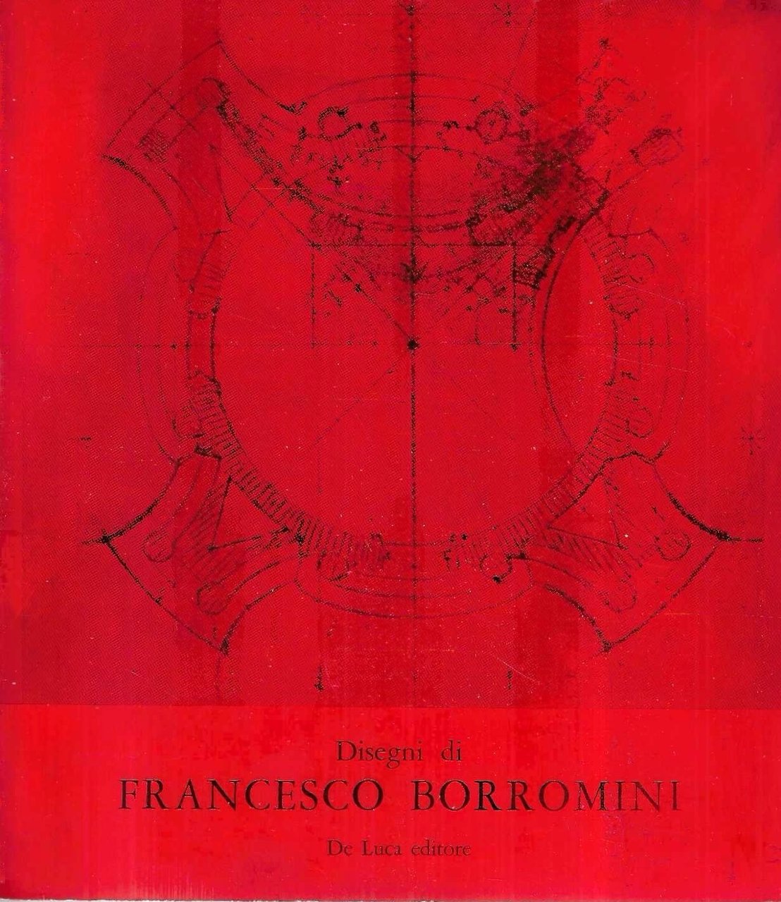 Disegni di Francesco Borromini (Catalogo della Mostra - Roma, 1967)