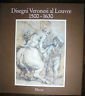 DISEGNI VERONESI AL LOUVRE 1500 - 1630