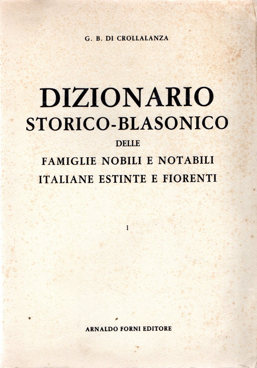 Dizionario storico-blasonico delle famiglie nobili e notabili italiane estinte e … | Immagine principale