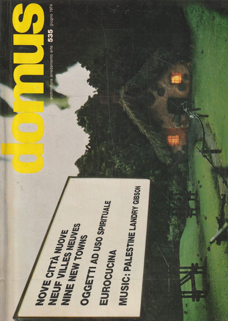 Domus n^535/Giugno 1974. Rivista di architettura arredamento arte. Nove città …