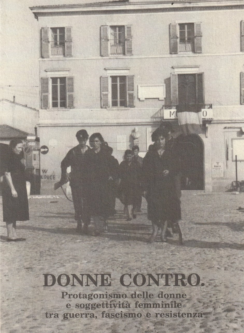 Donne contro. Protagonismo delle donne e soggettività femminile tra guerra, …