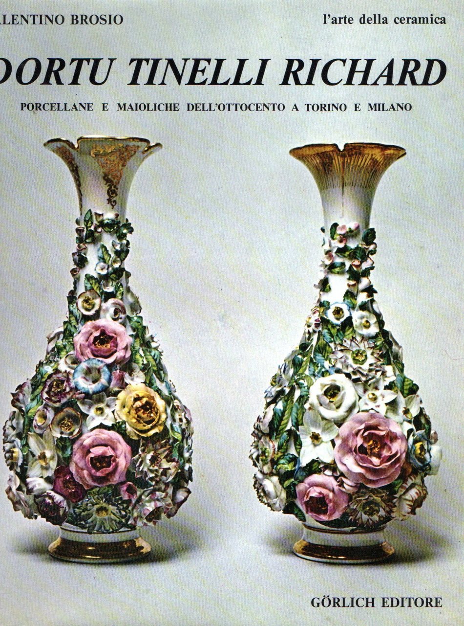Dortu Tinelli Richard. Porcellane e maioliche dell'Ottocento a Torino e …