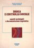 Droga e controllo sociale. Aspetti sociologici e documentazione legislativa