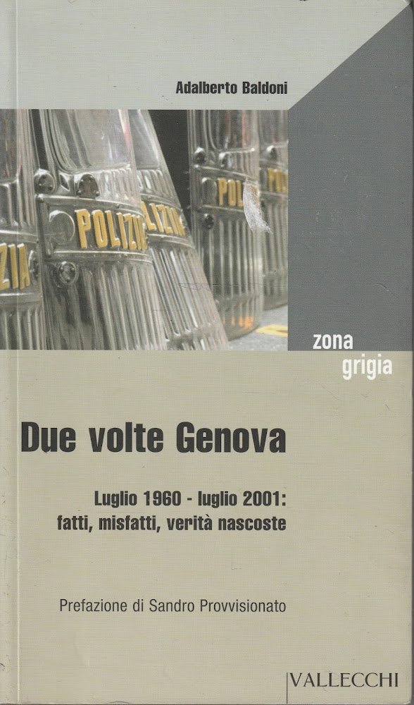 Due volte Genova : luglio 1960-luglio 2001: fatti, misfatti, verità …