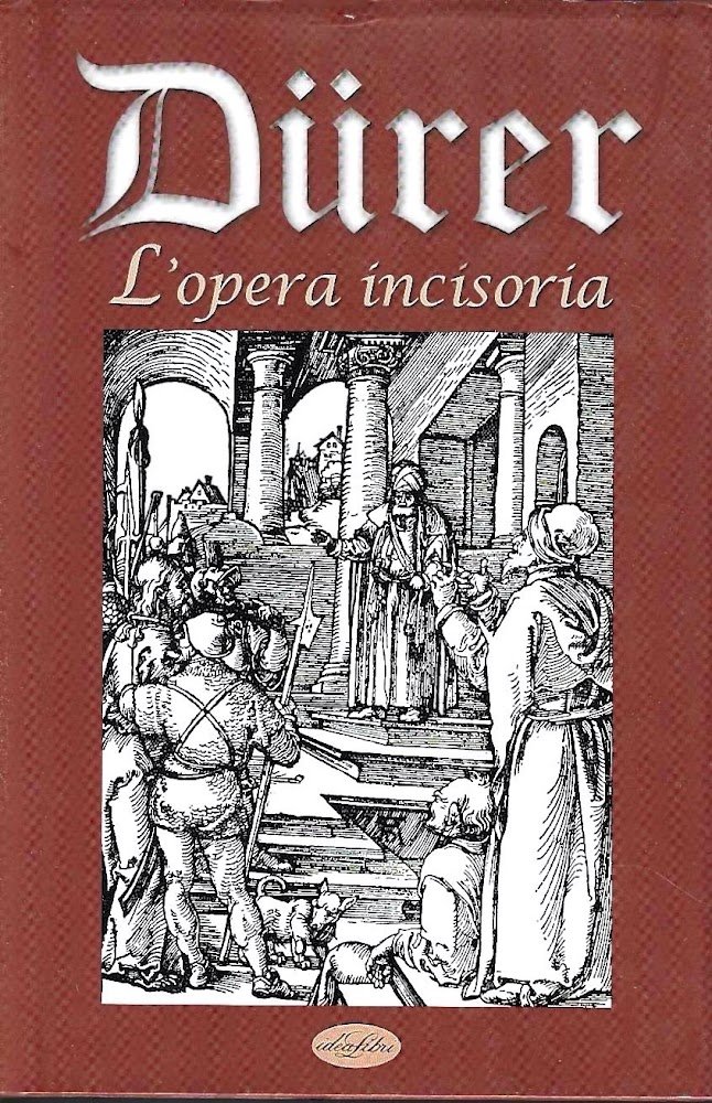 Dürer. L'opera incisoria