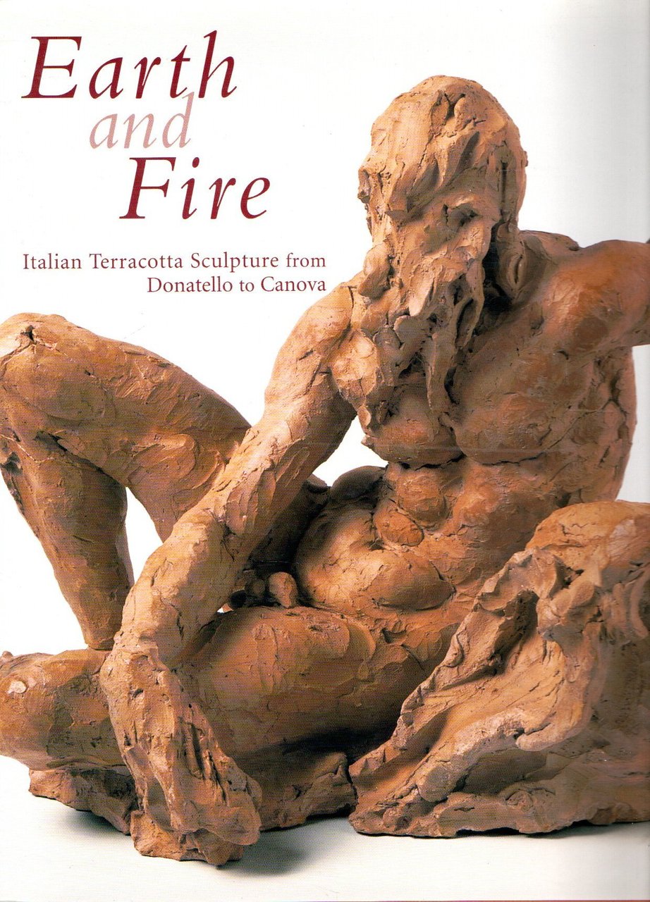 Earth and Fire: Italian Terracotta Sculpture from Donatello to Canova