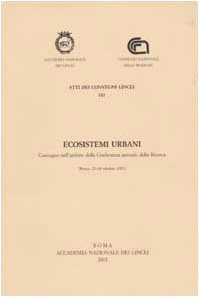 Ecosistemi urbani. Convegno nell'ambito della Conferenza annuale della Ricerca (Roma, …