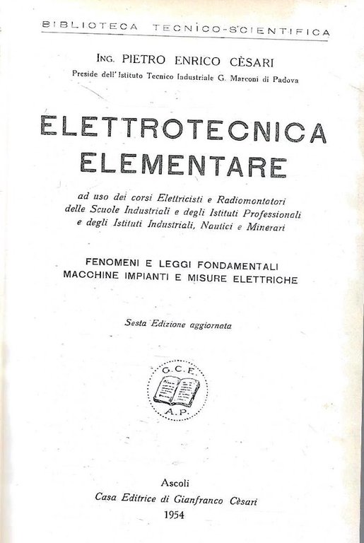 Elettrotecnica elementare. Fenomeni e leggi fondamentali, macchine, impianti e misure …