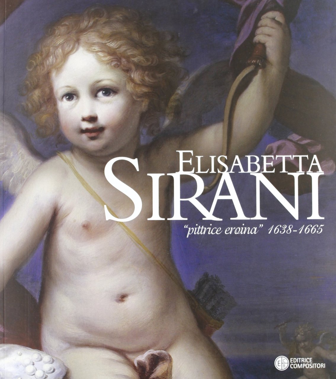 Elisabetta Sirani. «Pittrice eroina» 1638-1665. Catalogo della mostra (Bologna, 4 …