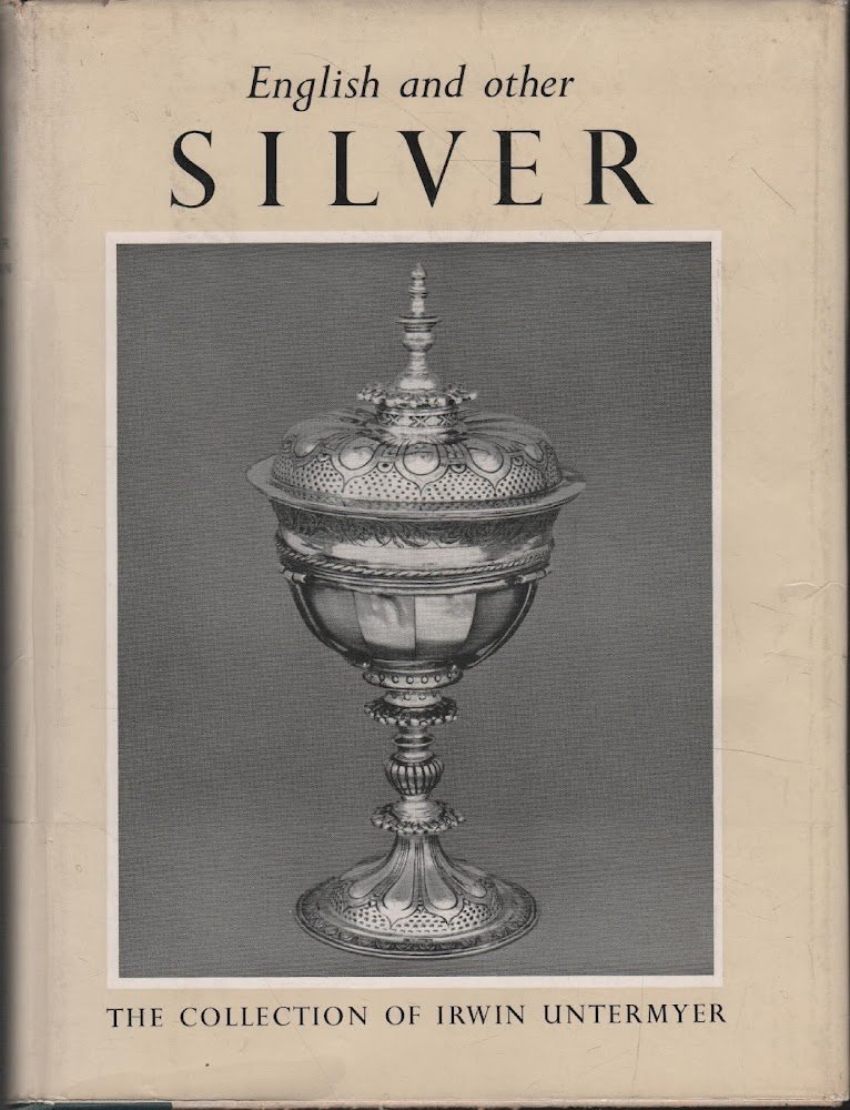 English and other Silver in the Irwin Untermyer Collection