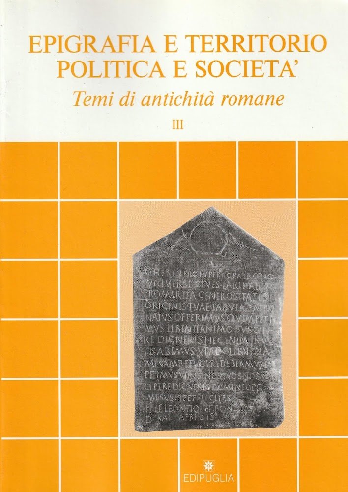 Epigrafia e territorio politica e società: Temi di antichità romane …