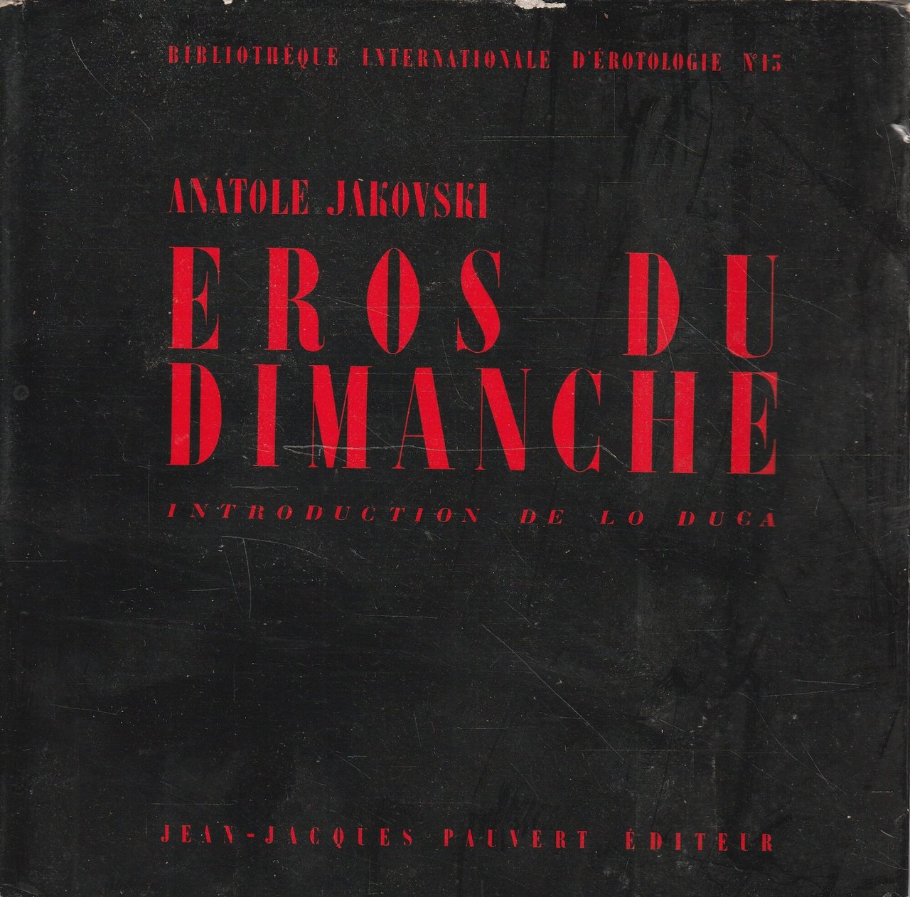 Eros du dimanche. Par Anatole Jakovsky. Introduction de Lo Duca