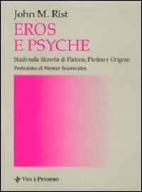 Eros e Psyche. Studi sulla filosofia di Platone, Plotino e …