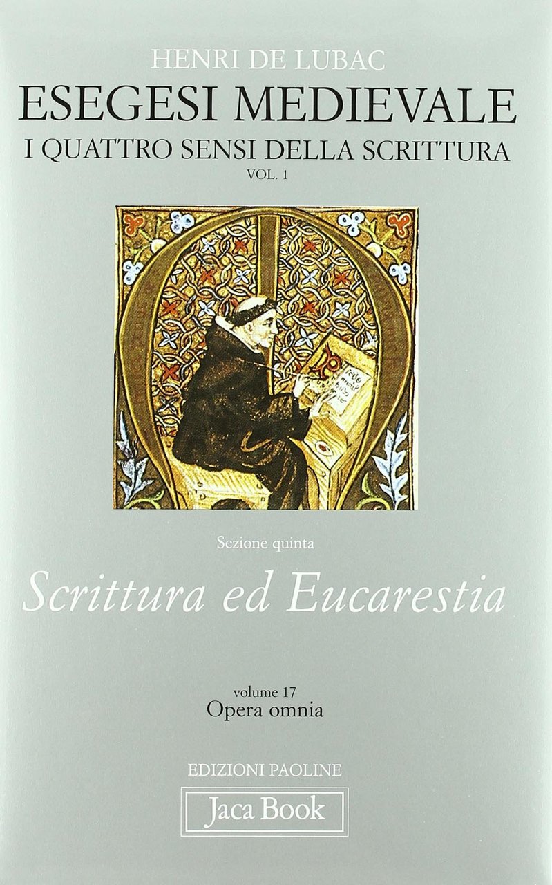 Esegesi medievale. Scrittura ed Eucarestia. I quattro sensi della scrittura …