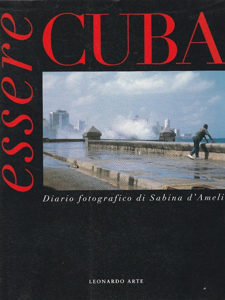 Essere Cuba : diario fotografico di Sabina d'Ameli