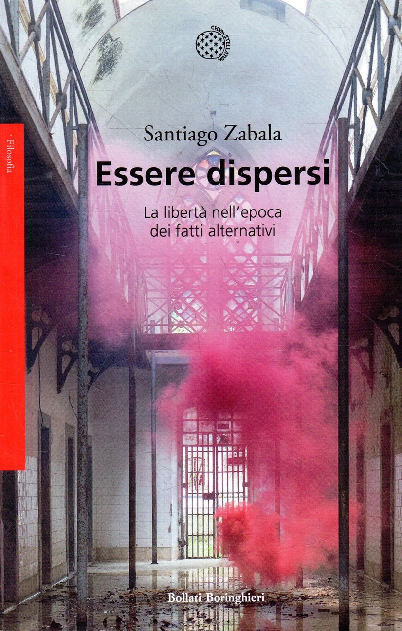 Essere dispersi : la libertà nell'epoca dei fatti alternativi