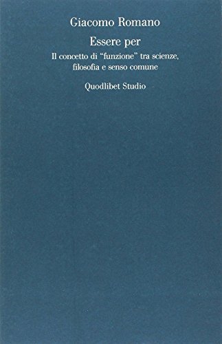 Essere per. Il concetto di «funzione" tra scienze, filosofia e … | Immagine principale