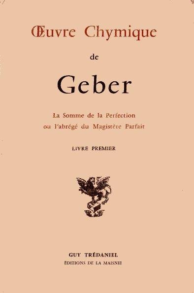 Euvre Chymique de Geber: La somme de la perfection ou …