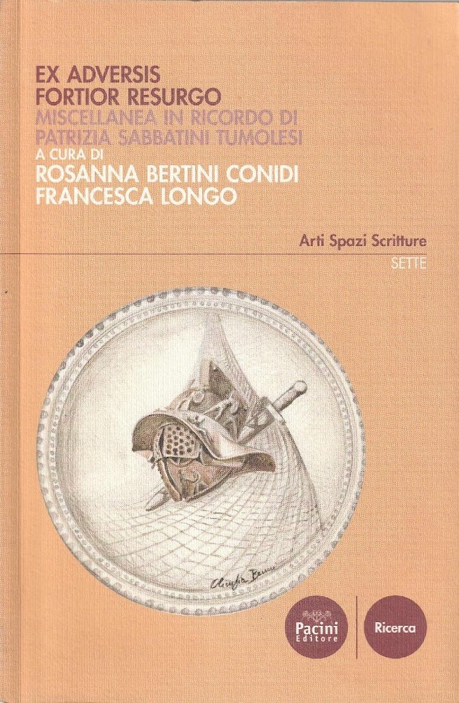 Ex adversis fortior resurgo : miscellanea in ricordo di Patrizia …