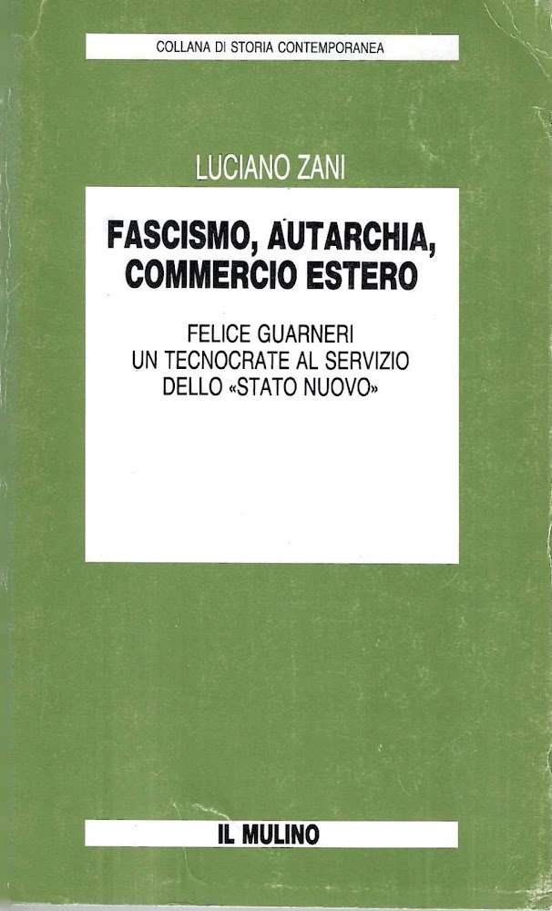 Fascismo, autarchia, commercio estero. Felice Guarneri un tecnocrate al servizio …