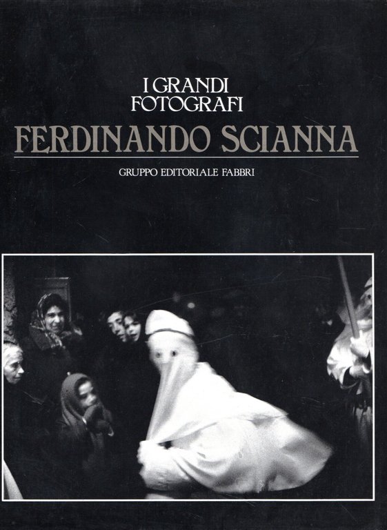 Ferdinando Scianna, I grandi fotografi