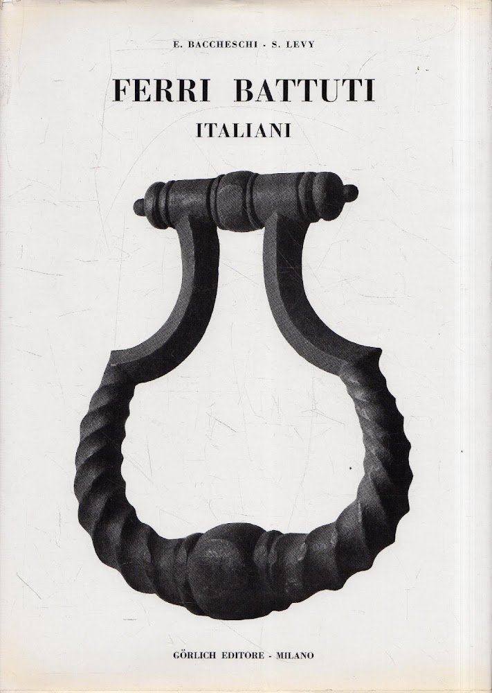 Ferri Battuti Italiani. Gorlich Editore, 1966