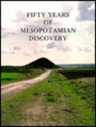 Fifty Years of Mesopotamian Discovery: The Work of the British …