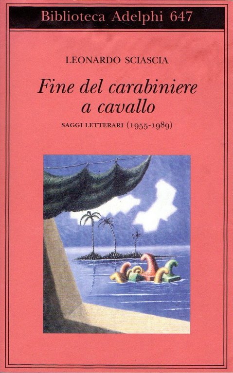 Fine del carabiniere a cavallo. Saggi letterari (1955-1989)