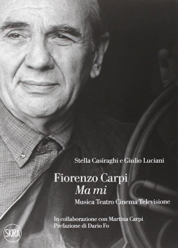 Fiorenzo Carpi : Ma mi : musica, teatro, cinema, televisione