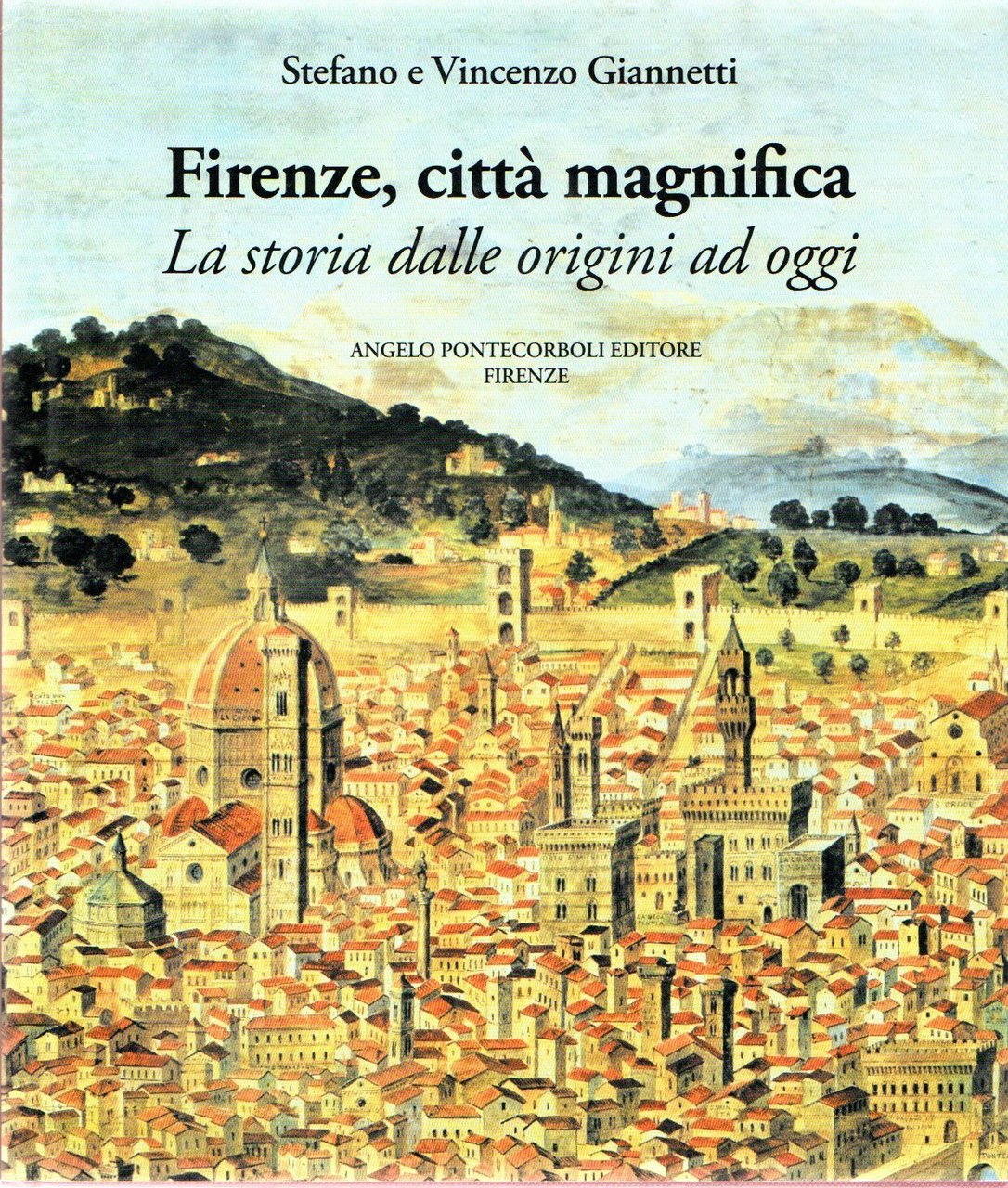 Firenze, città magnifica : La storia dalle origini ad oggi