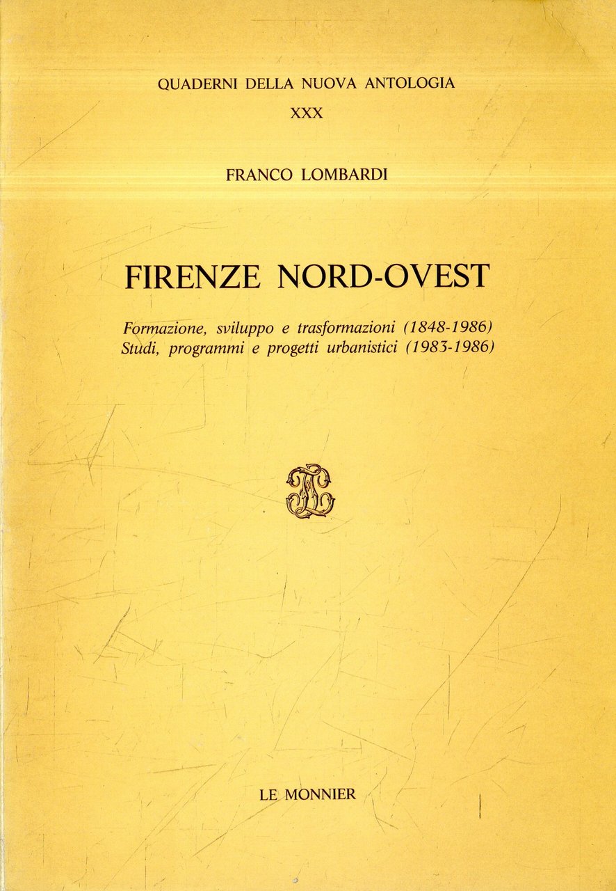 Firenze nord-ovest : formazione, sviluppo e trasformazioni, 1848-1986; studi, programmi …