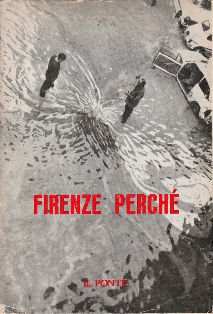 Firenze perchè. Firenze perchè. Novembre/dicembre 1966