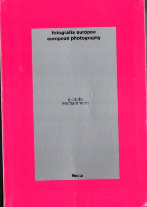 Fotografia europea: incanto : lo sguardo sul mondo