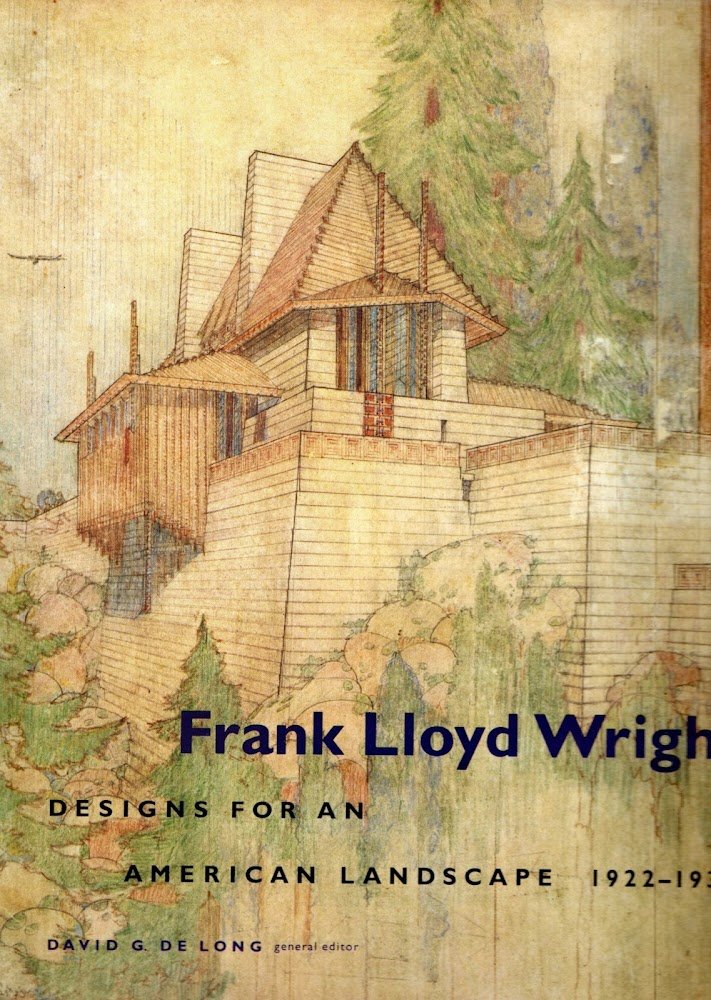 Frank Lloyd Wright: Designs for an American Landscape 1922-1932 [Lingua …