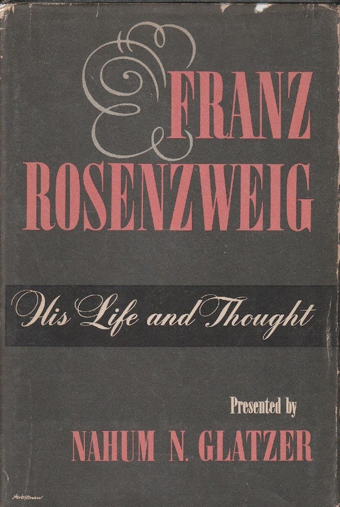 Franz Rosenzweig: his life and thought