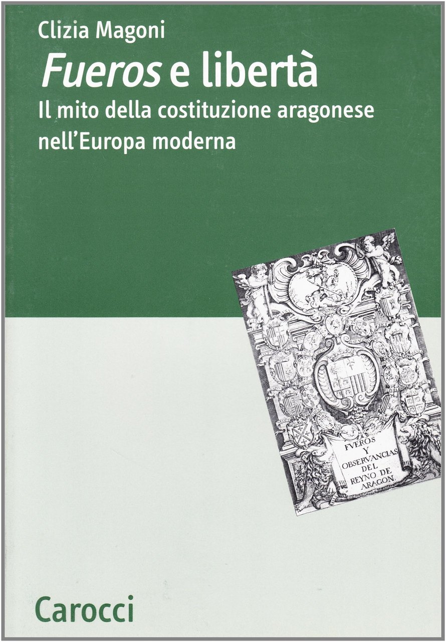 Fueros e libertà. Il mito della costituzione aragonese nell'Europa moderna