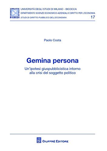 Gemina persona : un'ipotesi giuspubblicistica intorno alla crisi del soggetto …