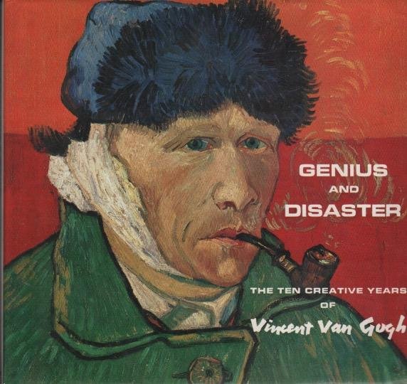 Genius and Disaster: The ten creative years of Vincent Van …