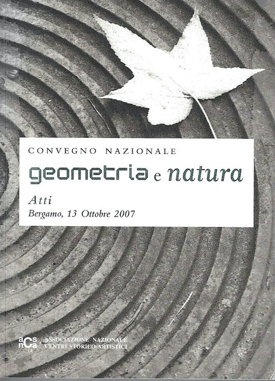 Geometria e natura. Atti del Convegno Nazionale - Bergamo, 13 Ottobre 2007