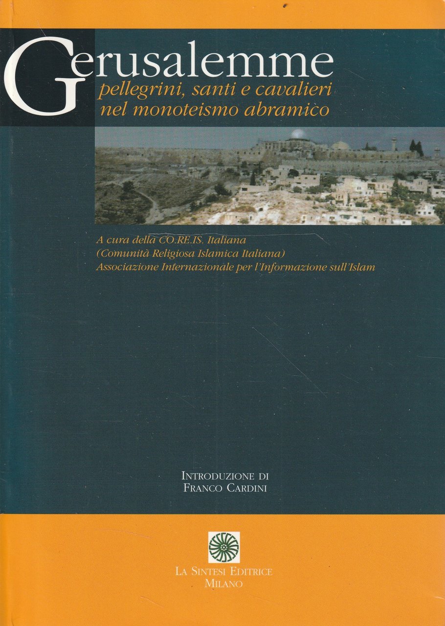 Gerusalemme: pellegrini, santi e cavalieri nel monoteismo abramico