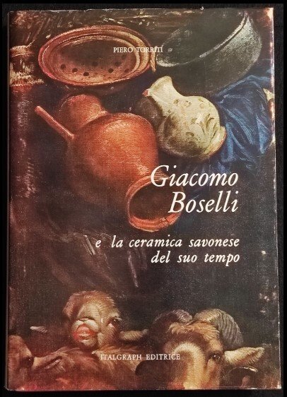 Giacomo Boselli e La Ceramica Savonese del suo Tempo | Immagine principale