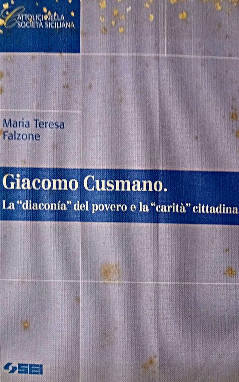 Giacomo Cusmano. La «Diaconia» del povero e la «Carità» cittadina | Immagine Gallery 2