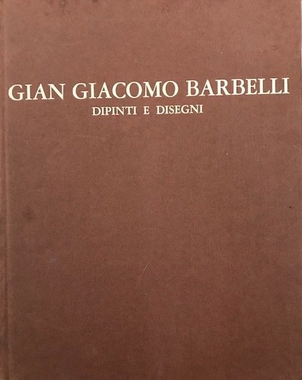 Gian Giacomo Barbelli: dipinti e disegni