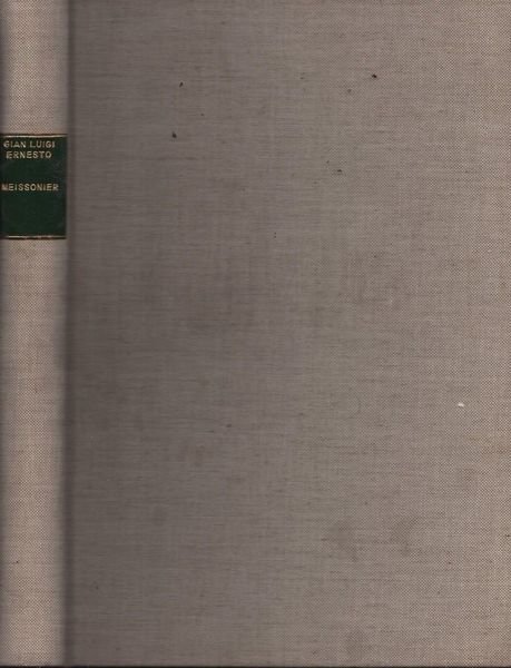 Gian Luigi Ernesto Meissonier. I ricordi, i colloqui.