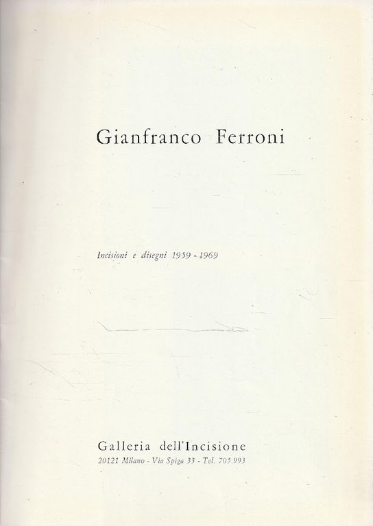 Gianfranco Ferroni. Incisioni e disegni 1959-1969