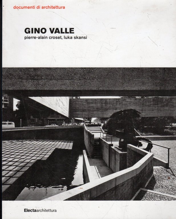 Gino Valle. Pierre-Alain Croset, Luka Skansi