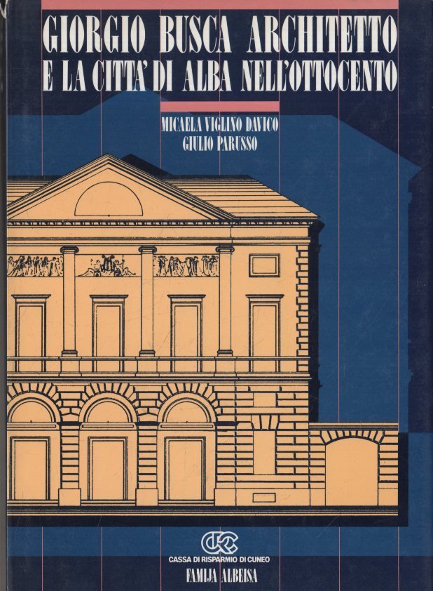 Giorgio Busca architetto: e la città di Alba nell'Ottocento