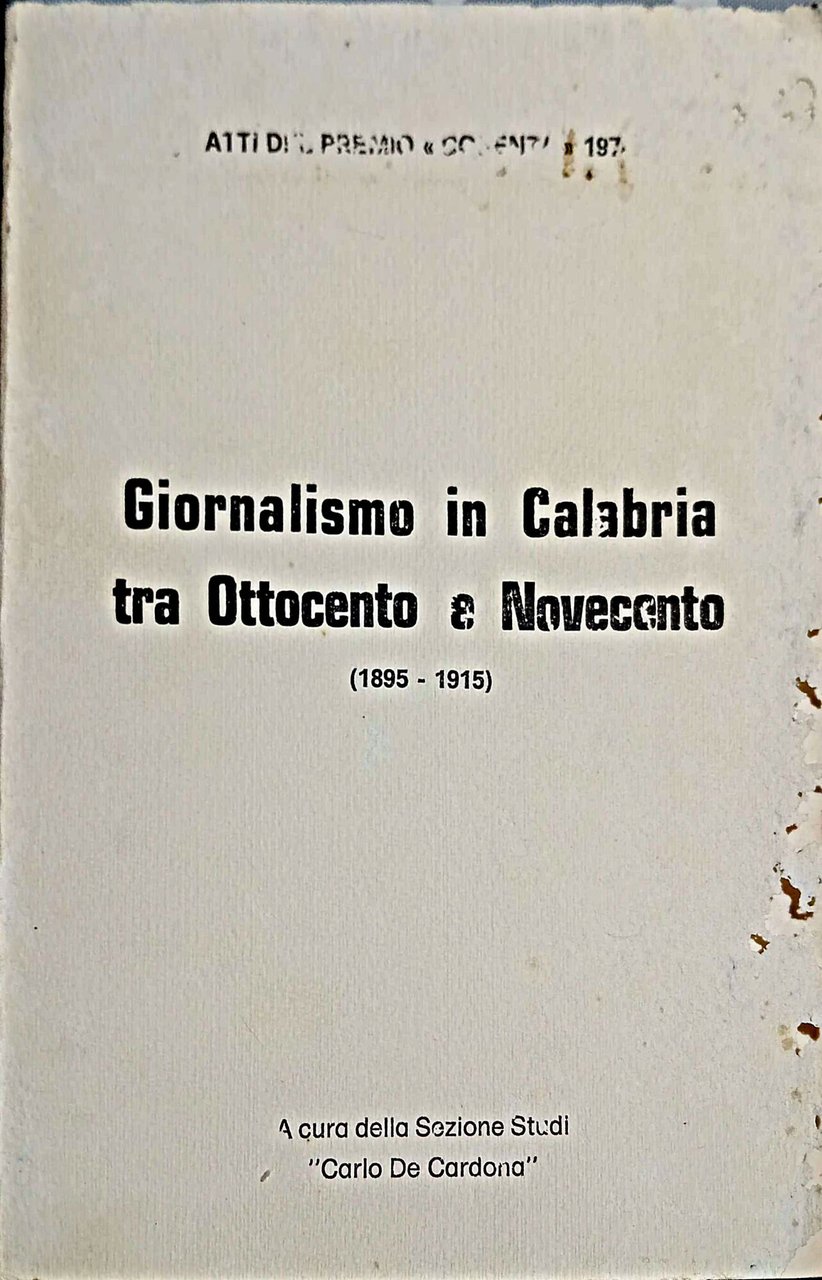 Giornalismo in Calabria tra Ottocento e Novecento, 1895-1915 : atti …