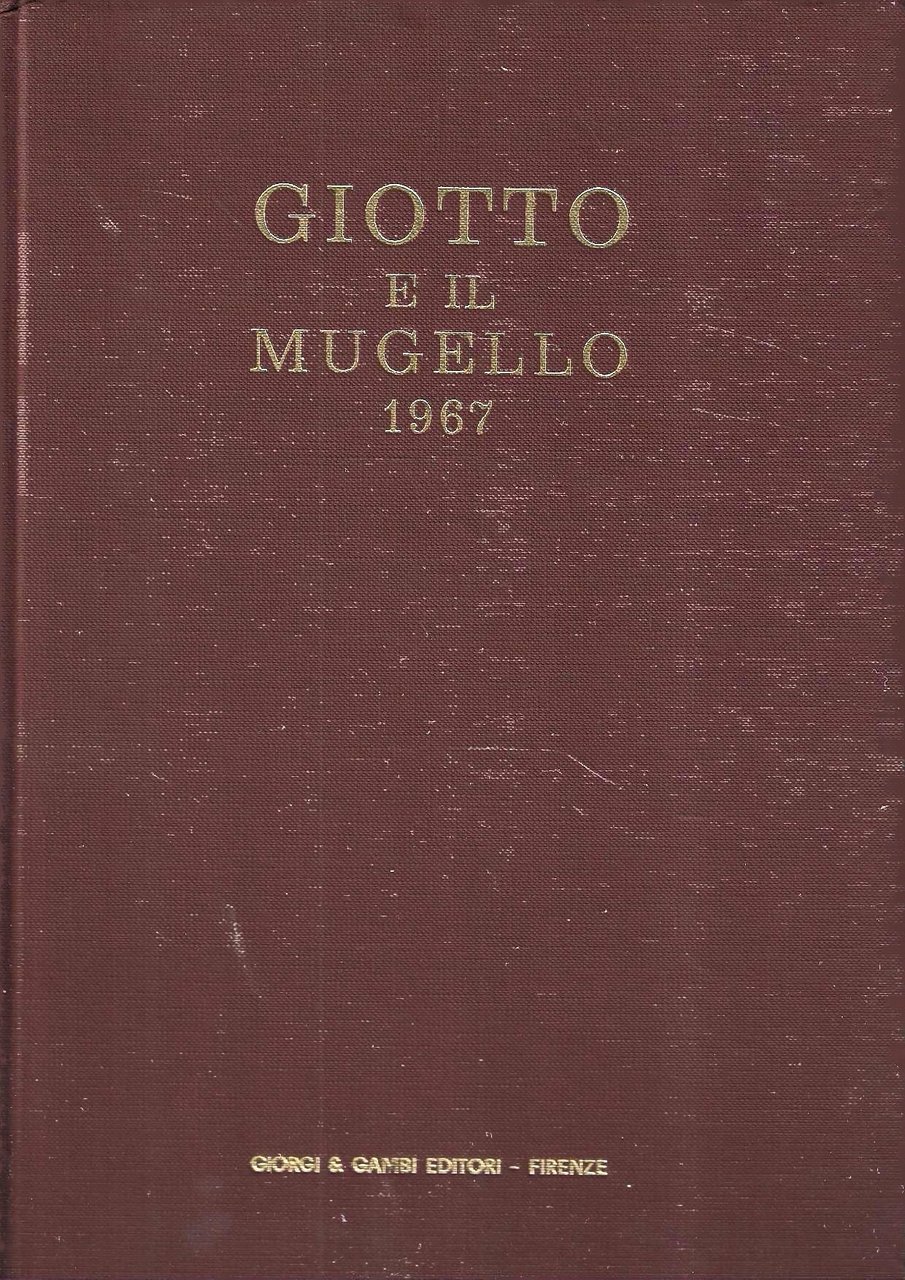 Giotto e il Mugello 1967. Nel VII Centenario della nascita …