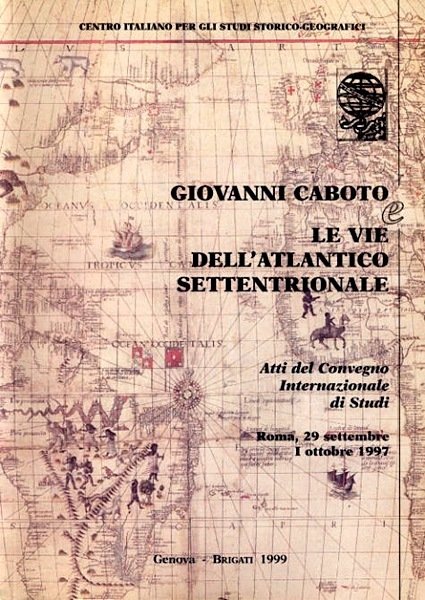 Giovanni Caboto e le vie dell'Atlantico settentrionale atti del convegno …